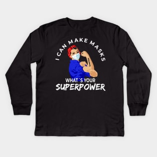 Quilter I Can Make Masks, Whats Your Superpower, Perfect gift idea for seamstresses in quarantine time Kids Long Sleeve T-Shirt